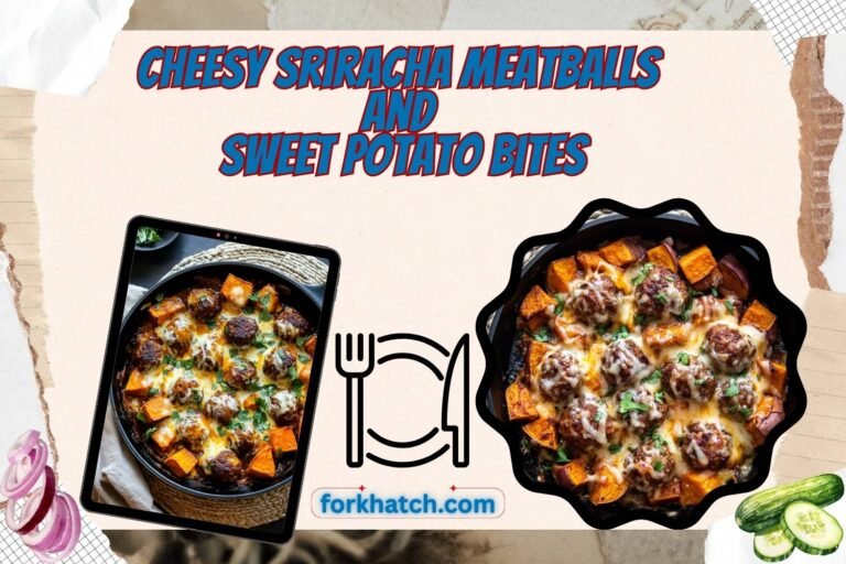 cheesy sriracha meatballs and sweet potato bites