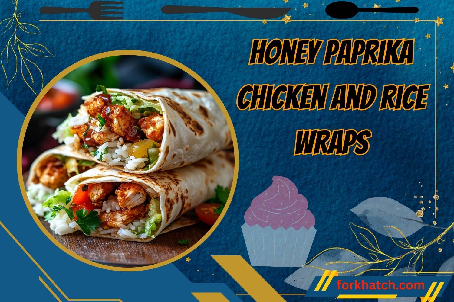Honey Paprika Chicken and Rice Wraps - Forkhatch